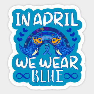 In April We Wear for Autism Awareness & Blue Puzzle Rainbow Sticker